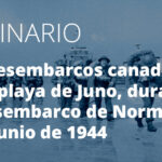 Masterclass. Los desembarcos canadienses en la playa de Juno, durante el Desembarco de Normandia, 6 de junio de 1944.