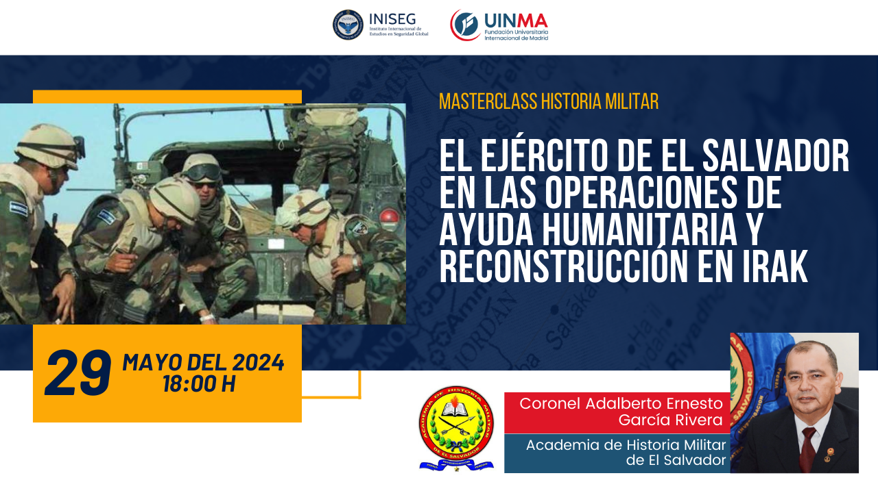 Masterclass Historia Militar: El Ejército de El Salvador en las operaciones de ayuda humanitaria y reconstrucción en Iraq